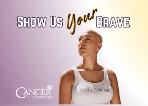 Windsor Cancer Centre Foundation Launches Powerful New Campaign: Show Us Your Brave